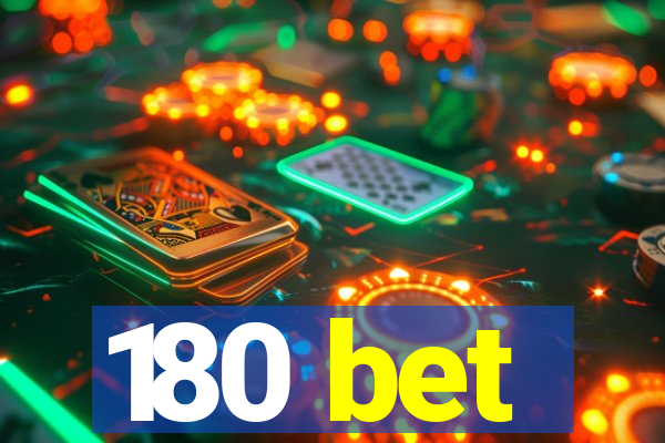 180 bet